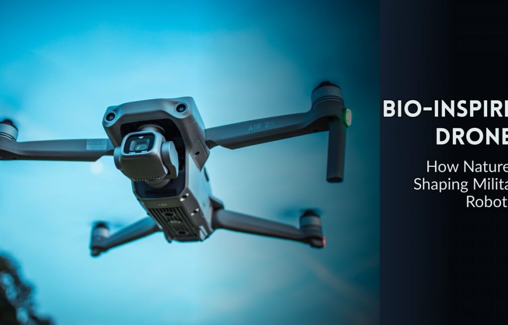 Bio-Inspired Drones: How Nature is Shaping Military Robotics