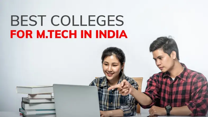 Best colleges for M.Tech in India